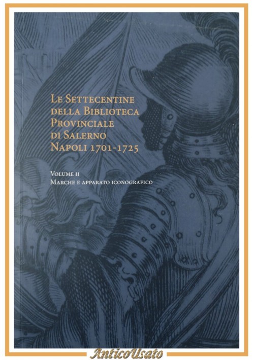 LE SETTECENTINE DELLA BIBLIOTECA PROVINCIALE DI SALERNO 1701 1725 Volume 2 Libro