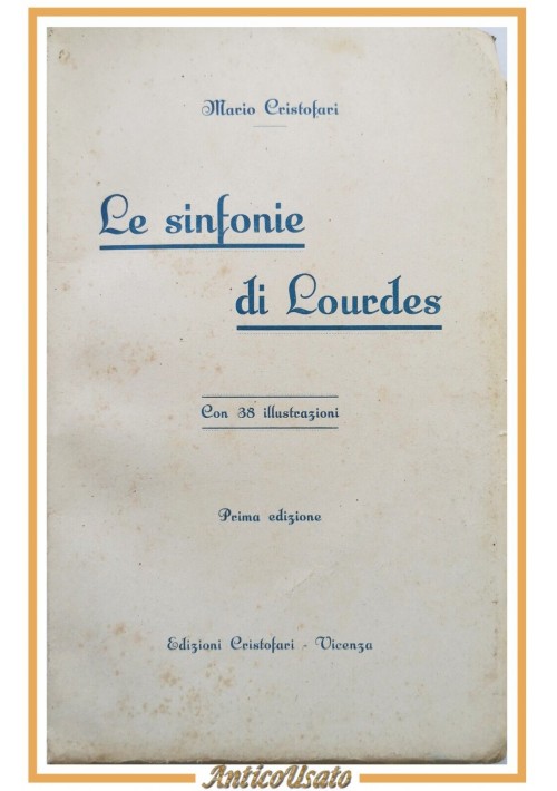 LE SINFONIE DI LOURDES Macio Cristofaci 1930 Edizioni Cristofaci Libro illustrat