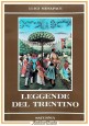 LEGGENDE DEL TRENTINO di Luigi Menapace 1984 Arti Grafiche Saturnia Libro