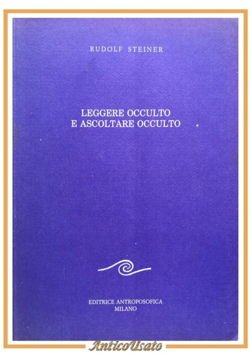 LEGGERE OCCULTO E ASCOLTARE OCCULTO di Rudolf Steiner 1992 Antroposofica Libro