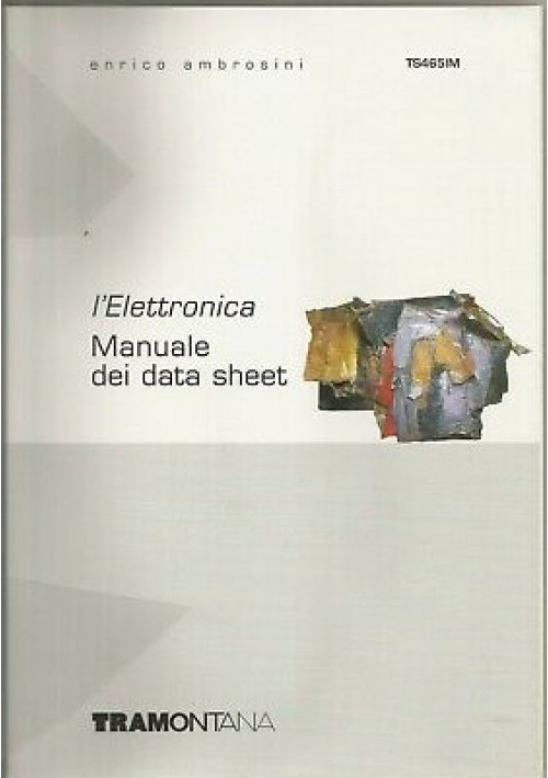 ESAURITO - L'elettronica Digitale E Manuale Dei Datasheet 2 volumi di Enrico Ambrosini 2006