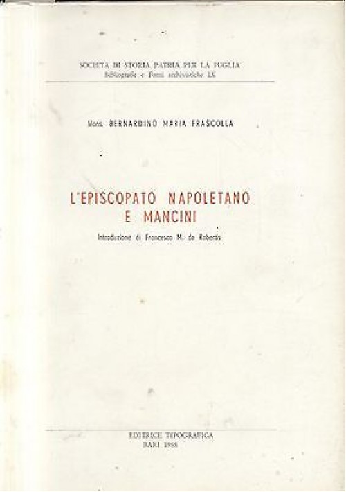 L EPISCOPATO NAPOLETANO E MANCINI del Mons. Bernardino Maria Frascolla 1988