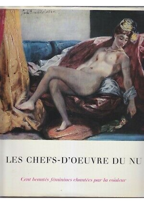 LES CHEFS D'OEUVRE DU NU cent beautés féminines chantées par la couleur 1958 