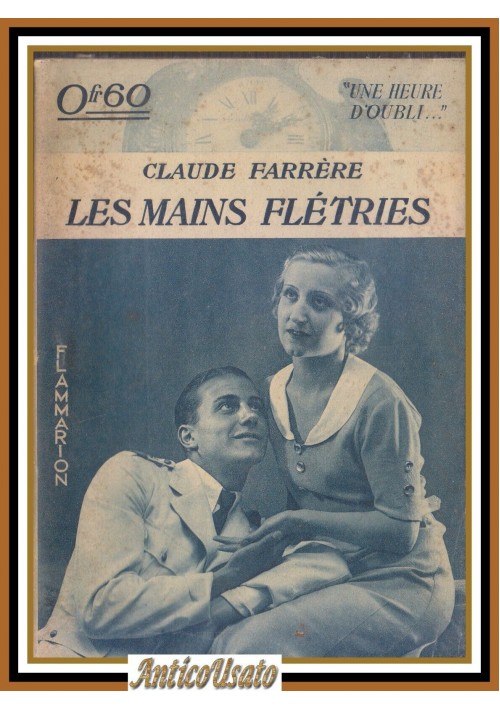 LES MAINS FLETRIES di Claude Farrère 1934 Flammarion Libro une heure d'oubli