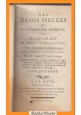 LES TROIS SIECLES DE LA LITTERATURE FRANCOISE Volume 4 di DE CASTRES 1781 Libro