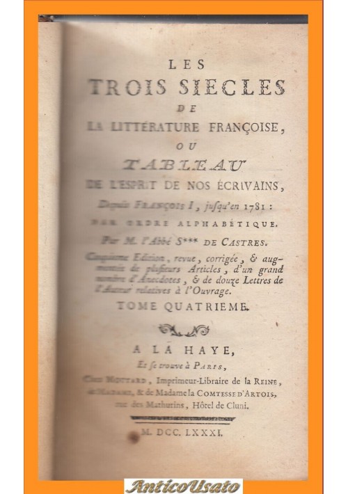 LES TROIS SIECLES DE LA LITTERATURE FRANCOISE Volume 4 di DE CASTRES 1781 Libro