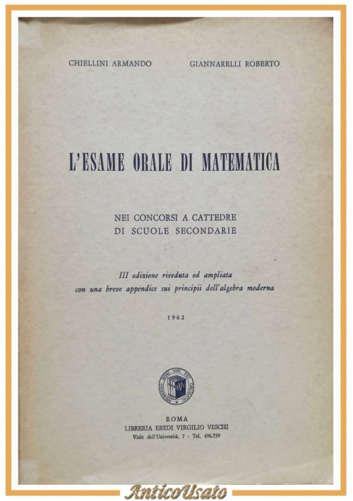 L'ESAME ORALE DI MATEMATICA Armando Chiellini e Roberto Giannarelli 1962 Libro