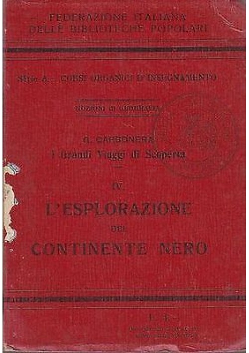 L'ESPLORAZIONE DEL CONTINENTE NERO di G Carbonera libro viaggi