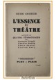 L'ESSENCE DU THEATRE di Henri Gouhier  1948 Librairie Plon Libro Teatro francese