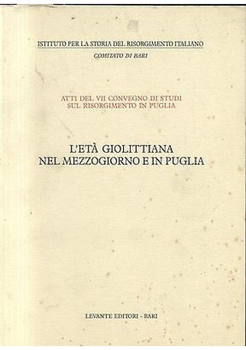 L'ETA' GIOLITTIANA NEL MEZZOGIORNO E IN PUGLIA  storia del risorgimento libro