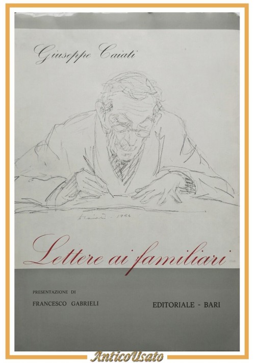 LETTERE AI FAMILIARI di Giuseppe Caiati 1975 Editoriale Bari Libro Bitonto