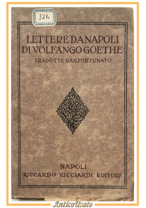 LETTERE DA NAPOLI di Volfango Goethe 1917 Ricciardi autografo Giustino Fortunato