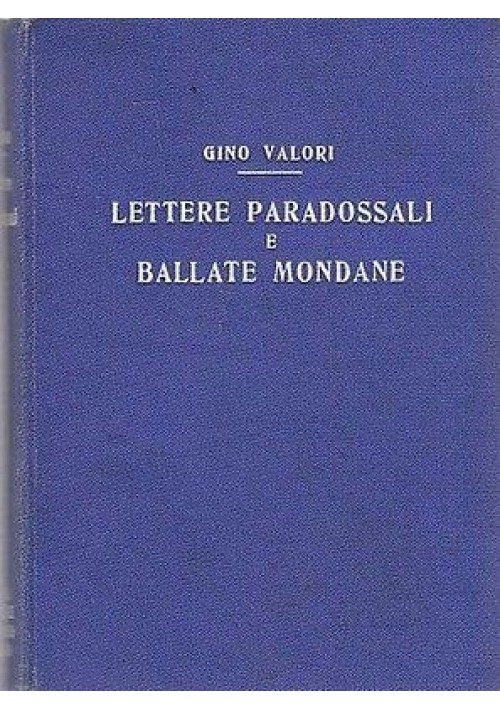 LETTERE PARADOSSALI E BALLATE MONDANE di Gino Valori - Sonzogno editore, 1927