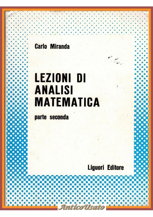 LEZIONI DI ANALISI MATEMATICA Parte II di Carlo Miranda 1976 Liguori Libro