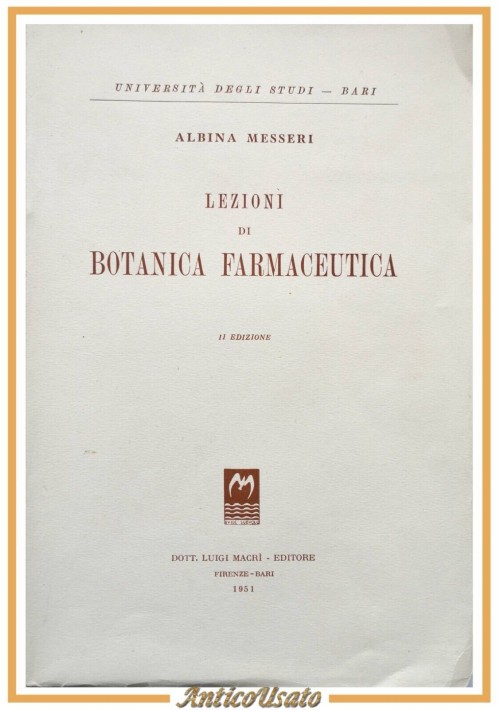 LEZIONI DI BOTANICA FARMACEUTICA Albina Messeri 1951 Luigi Macrì Libro manuale