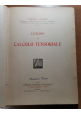 ESAURITO - LEZIONI DI CALCOLO TENSORIALE di Umberto Cisotti 1928 Libro ingegneria manuale