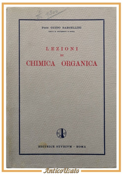 LEZIONI DI CHIMICA ORGANICA di Guido Bargellini 1943 Studium Libro manuale