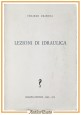 ESAURITO - LEZIONI DI IDRAULICA di Edoardo Orabona 1970 Adriatica libro ingegneria manuale