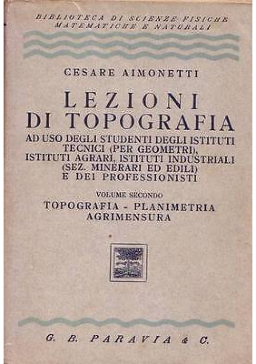 ESAURITO - LEZIONI DI TOPOGRAFIA VOL.2 Topografia planimetria agrimensura  di  C. Aimonetti