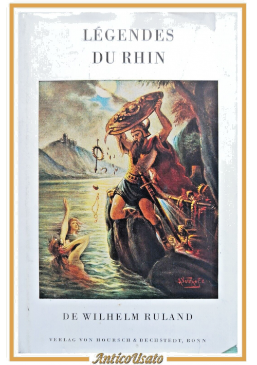 LEGENDES DU RHIN di Wilhelm Ruland 1973 Verlag Von Hoursch and Bechstedt Libro