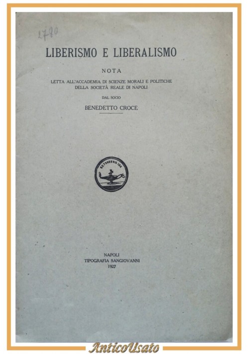 LIBERISMO E LIBERALISMO di Benedetto Croce 1927 Libro nota letta accademia Napol