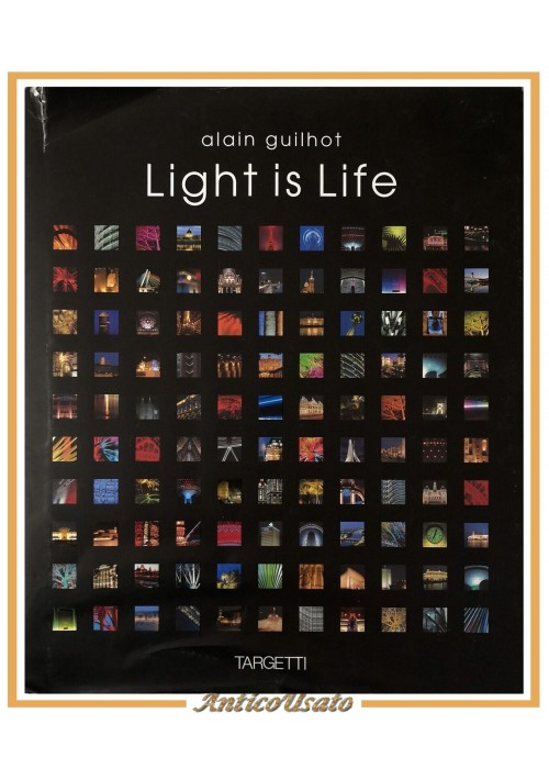 LIGHT IS LIFE di Alain Guilhot 2007 Les chemins de la lumiere Libro fotografie