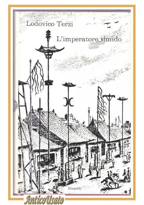 L'IMPERATORE TIMIDO di Lodovico Terzi 1963 Einaudi I edizione libro romanzo