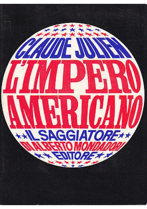 L'IMPERO AMERICANO di Claude Julien - Il Saggiatore editore 1969 - libro 