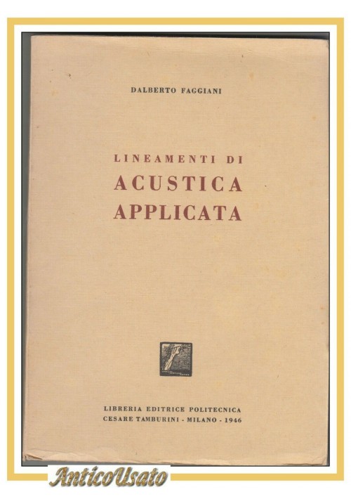 ESAURITO - LINEAMENTI DI ACUSTICA APPLICATA  Dalberto Faggiani 1946 Tamburini