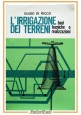 L'IRRIGAZIONE DEI TERRENI Guido Di Ricco 1967 Edagricole Libro manuale