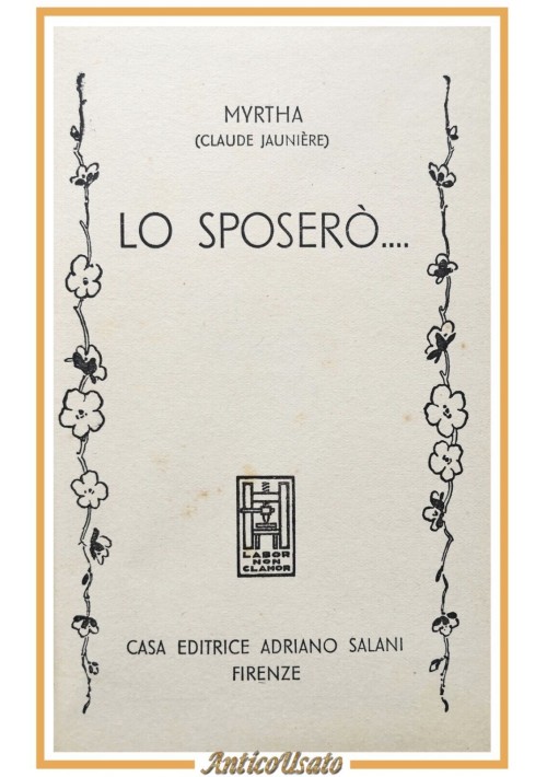 LO SPOSERÒ di Myrtha Claude Jauniere 1952 Salani Biblioteca delle signorine Libr