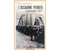 L'OCCASIONE PERDUTA CARZANO 1917 di Cesare Pettorelli Lalatta 1967 Mursia Libro