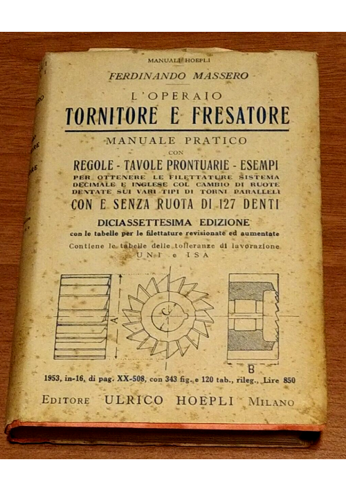 L'OPERAIO TORNITORE E FRESATORE di Ferdinando Massero  1953 Manuale pratico