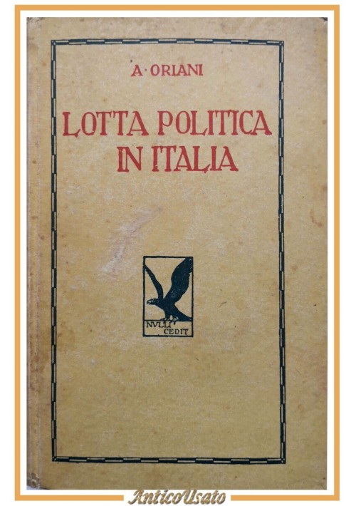 LOTTA POLITICA IN ITALIA Volume 2 di Alfredo Oriani 1941 Licinio Cappelli Libro