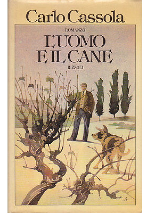 L'UOMO E IL CANE di Carlo Cassola 1977  Rizzoli prima Edizione LIBRO ROMANZO