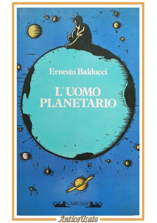 L'UOMO PLANETARIO di Ernesto Balducci 1985 Camunia Libro