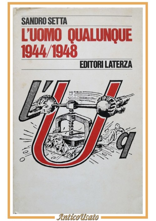 L'UOMO QUALUNQUE 1944 1948 di Sandro Setta 1975 Laterza