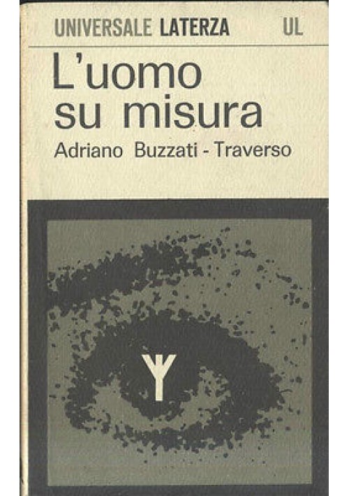 L'UOMO SU MISURA di Adriano Buzzati Traverso- Universale Laterza 1968 - genetica