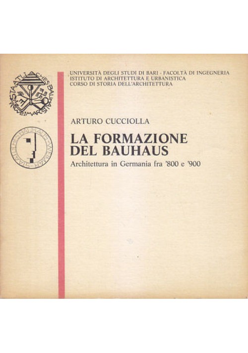 La Formazione Del Bauhaus di Arturo Cucciolla 1984 Edipuglia libro architettura