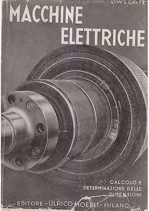 esaurito - MACCHINE ELETTRICHE di M. Liwschitz -  Ulrico Hoepli Editore 1946