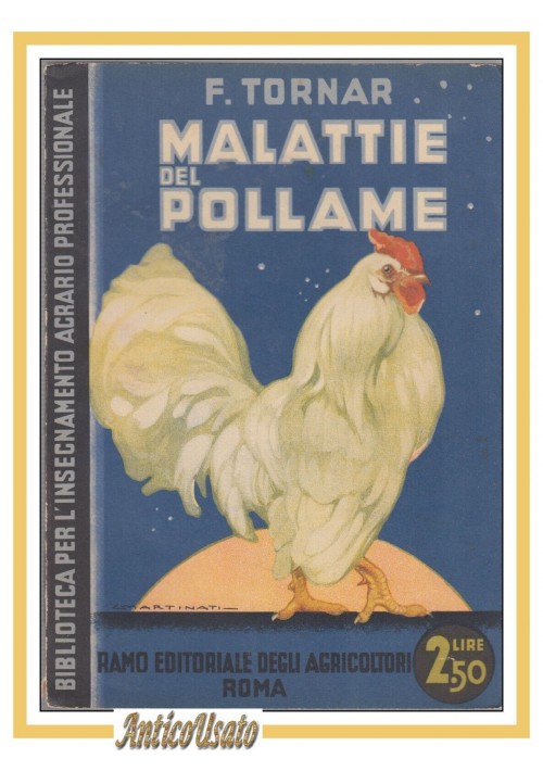 ESAURITO - MALATTIE DEL POLLAME di F. Tornar  Ramo Editoriale Degli Agricoltori Roma 1933  