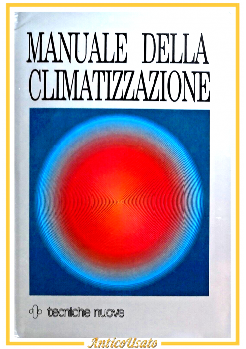 MANUALE DELLA CLIMATIZZAZIONE di Briganti e Lorenzini 2 volumi 1989 libro