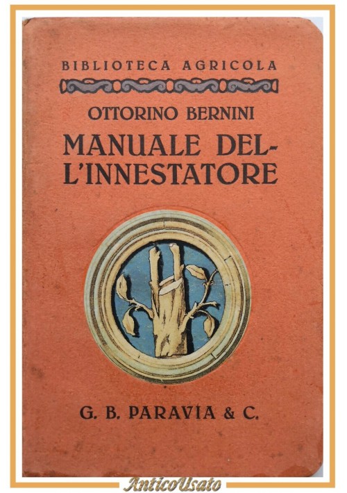 MANUALE DELL'INNESTATORE di Bernini Ottorino 1927 Paravia libro agricoltura