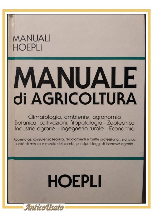 ESAURITO - MANUALE DI AGRICOLTURA Climatologia ambiente agronomia Botanica Hoepli LIBRO SU