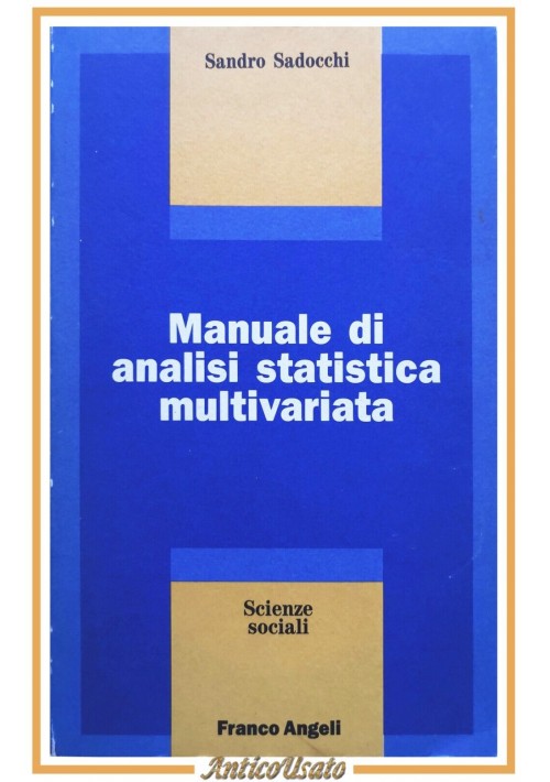 MANUALE DI ANALISI STATISTICA MULTIVARIATA Sandro Sadocchi 1981 Angeli Libro