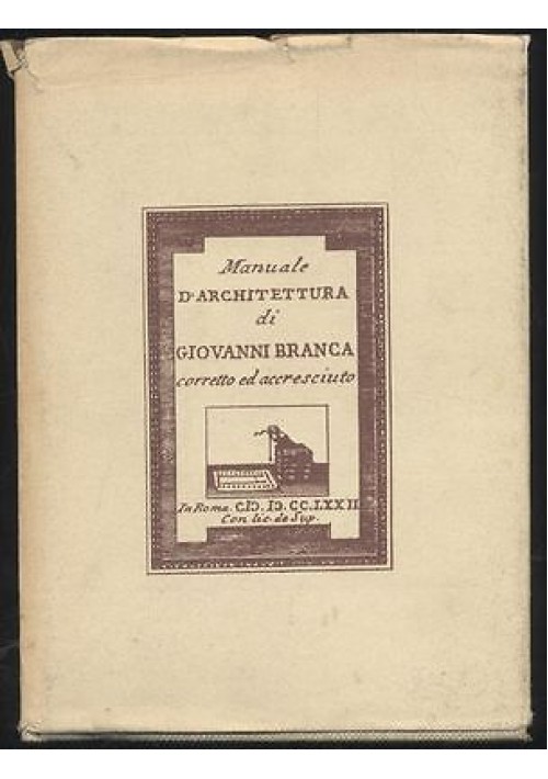 MANUALE DI ARCHITETTURA DI GIOVANNI BRANCA reprint 1975 dell'edizione 1772