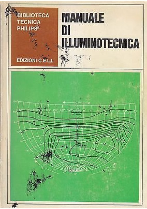 Manuale di Illuminotecnica -  biblioteca tecnica Philips 1975 C.E.L.I. 