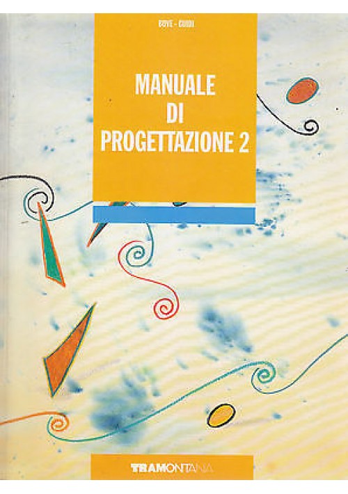 MANUALE DI PROGETTAZIONE 2 di Bove Guidi Tramontana Editore 1993 208 Pagine	