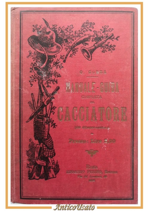 MANUALE GUIDA COMPLETA DEL CACCIATORE di Oreste Gorra 1894 Perino libro Caccia