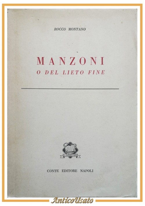 MANZONI O DEL LIETO FINE di Rocco Montano 1951 Conte Libro II edizione